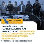 Fiscalía sospecha participación de más involucrados en frustrado asalto cometido por cinco recluidos con prisión preventiva